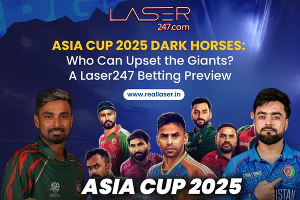 Read more about the article Asia Cup 2025 Dark Horses: Who Can Upset the Giants? – A Laser247 Betting Preview