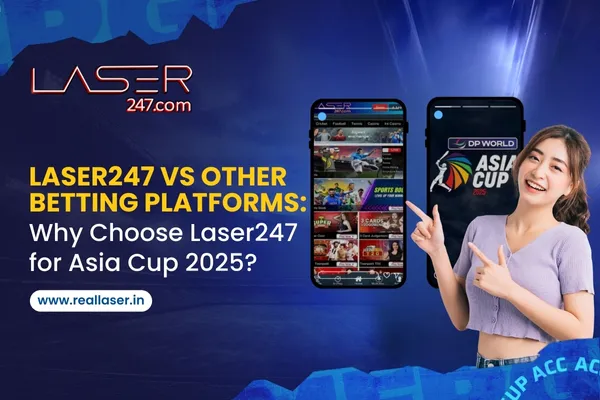 Read more about the article Laser247 vs Other Betting Platforms: Why Choose Laser247 for Asia Cup 2025?