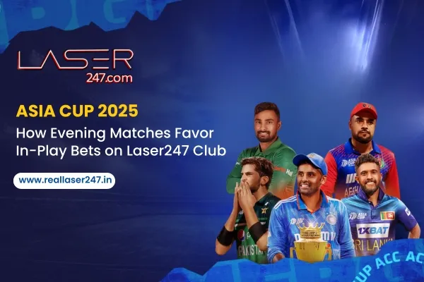 Read more about the article Asia Cup 2025: How Evening Matches Favor In-Play Bets on Laser247 Club