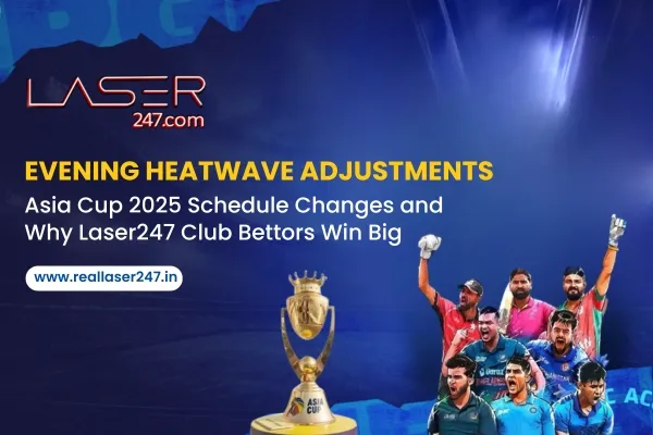 Read more about the article Evening Heatwave Adjustments: Asia Cup 2025 Schedule Changes and Why Laser247 Club Bettors Win Big