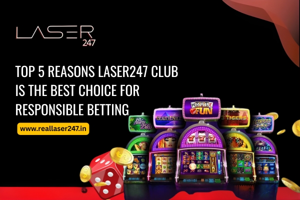 You are currently viewing Top 5 Reasons Laser247 Club Is the Best Choice for Responsible Betting